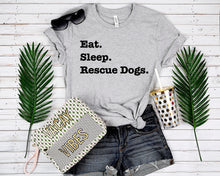 Load image into Gallery viewer, Eat Sleep Rescue Dogs Ladies T-Shirt Gifts For Her Unique Gifts Dog Rescue Dog Lady Dog Lover
